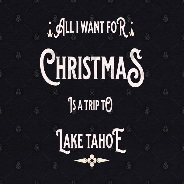 All i want for Christmas is a trip to Lake Tahoe by Imaginate